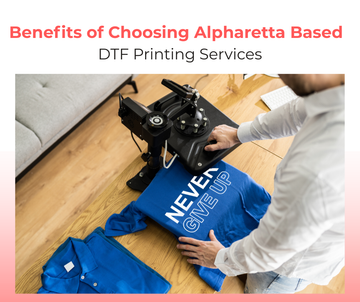 Benefits-of-Choosing-Alpharetta-Based-DTF-Printing-in-Alpharetta dtfprint.me