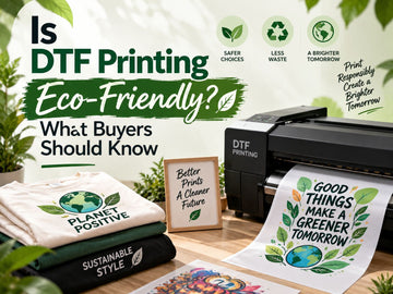 Is DTF Printing Eco-Friendly? What Buyers Should Know dtfprint.me